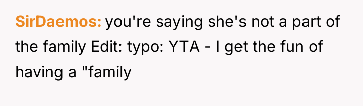 SirDaemos you're saying she's not a part of the family...