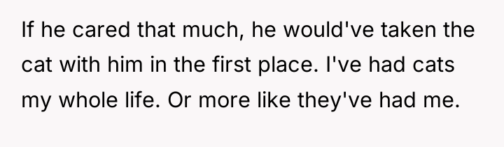 If he cared that much, he would've taken the cat...