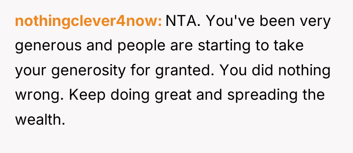 nothingclever4now NTA. You've been very generous and people are starting...