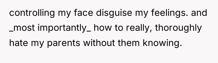 controlling my face disguise my feelings. and _most importantly_ how...
