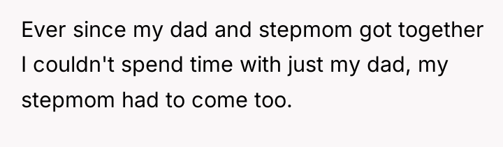 Ever since my dad and stepmom got together I couldn't...