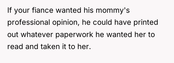 If your fiance wanted his mommy's professional opinion, he could...