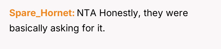 Spare_Hornet NTA Honestly, they were basically asking for it.
