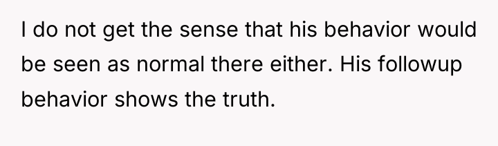 I do not get the sense that his behavior would...
