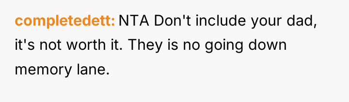 completedett NTA Don't include your dad, it's not worth it....