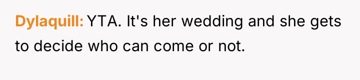 Dylaquill YTA. It's her wedding and she gets to decide...