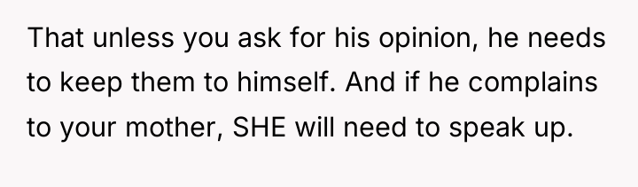 That unless you ask for his opinion, he needs to...