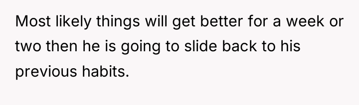 Most likely things will get better for a week or...