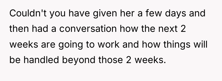Couldn't you have given her a few days and then...