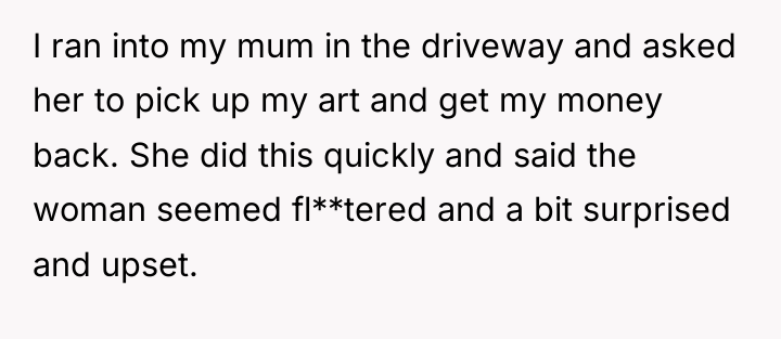 I ran into my mum in the driveway and asked...