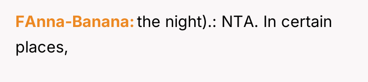 FAnna-Banana the night).: NTA. In certain places,