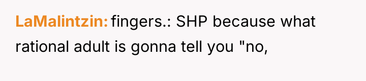 LaMalintzin fingers.: SHP because what rational adult is gonna tell...