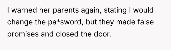 I warned her parents again, stating I would change the...