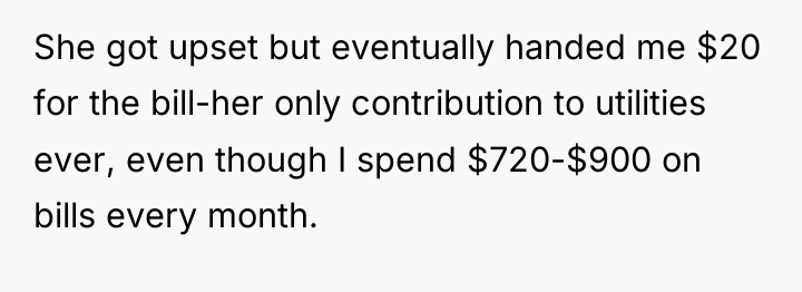 She got upset but eventually handed me $20 for the...