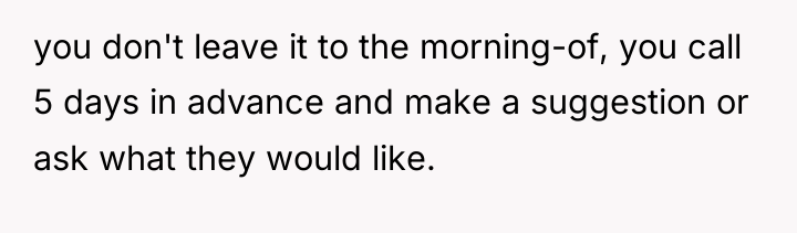 you don't leave it to the morning-of, you call 5...