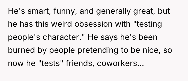 He's smart, funny, and generally great, but he has this...