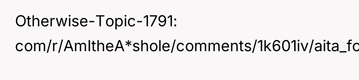 Otherwise-Topic-1791 com/r/AmItheA*shole/comments/1k601iv/aita_for_not_sharing_the_good_tea_with_a_friend/):