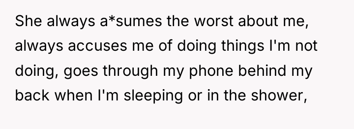She always a*sumes the worst about me, always accuses me...