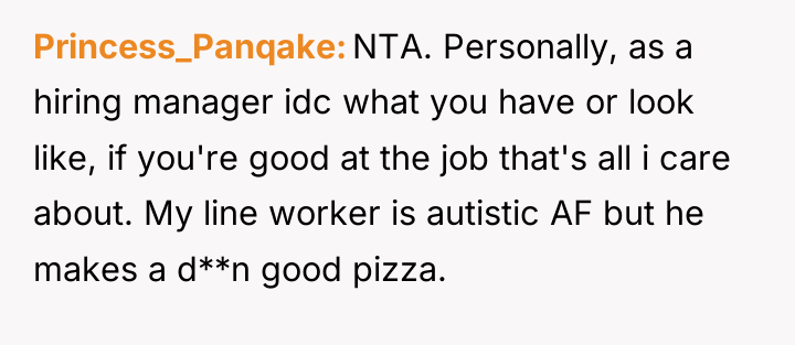 Princess_Panqake NTA. Personally, as a hiring manager idc what you...