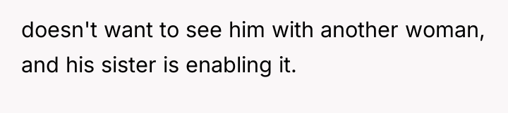 doesn't want to see him with another woman, and his...