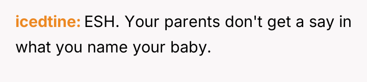 icedtine ESH. Your parents don't get a say in what...