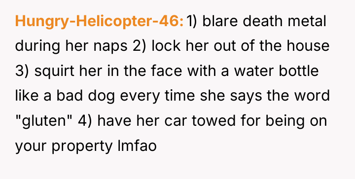Hungry-Helicopter-46 1) blare death metal during her naps 2) lock...