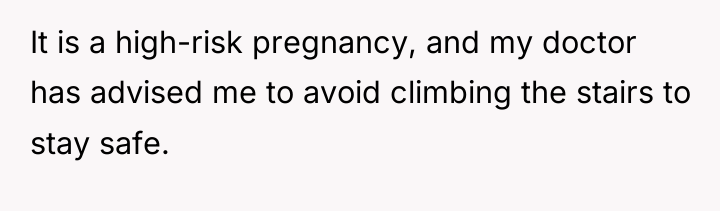 It is a high-risk pregnancy, and my doctor has advised...
