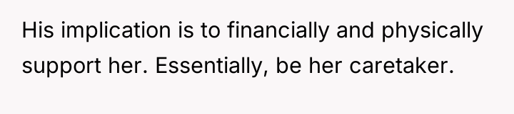 His implication is to financially and physically support her. Essentially,...