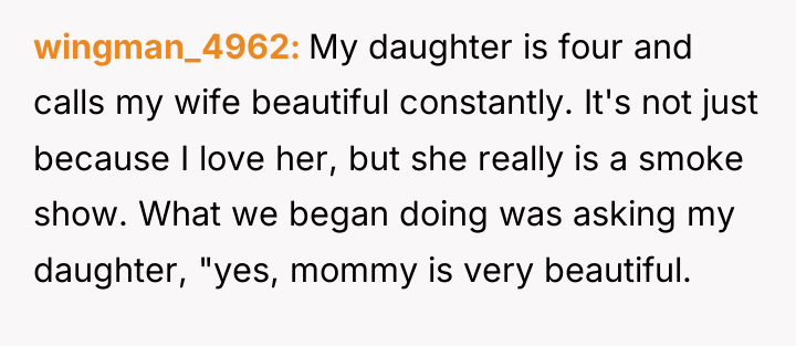 wingman_4962 My daughter is four and calls my wife beautiful...