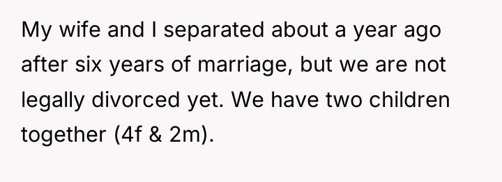 My wife and I separated about a year ago after...