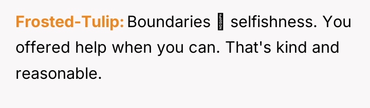 Frosted-Tulip Boundaries ≠ selfishness. You offered help when you can....