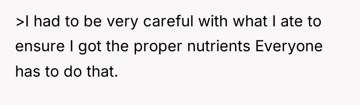 >I had to be very careful with what I ate...