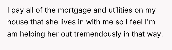 I pay all of the mortgage and utilities on my...