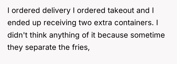 I ordered delivery I ordered takeout and I ended up...