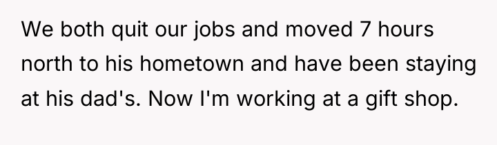 We both quit our jobs and moved 7 hours north...