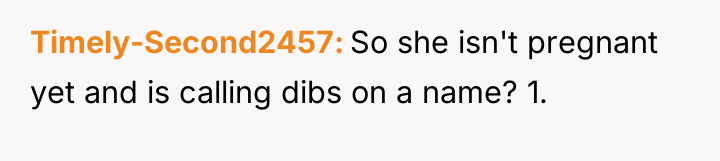Timely-Second2457 So she isn't pregnant yet and is calling dibs...