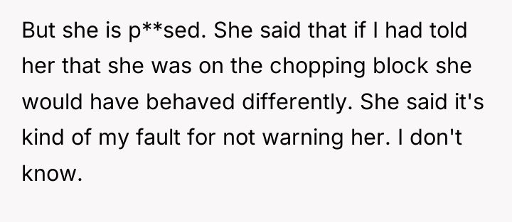 But she is p**sed. She said that if I had...
