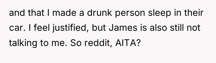 and that I made a drunk person sleep in their...