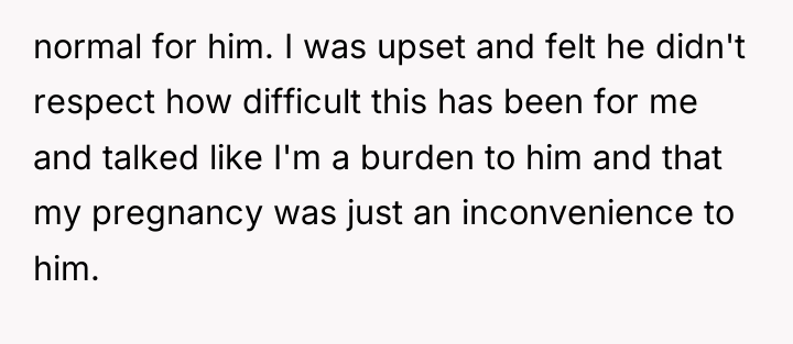 normal for him. I was upset and felt he didn't...