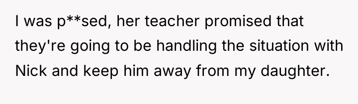 I was p**sed, her teacher promised that they're going to...