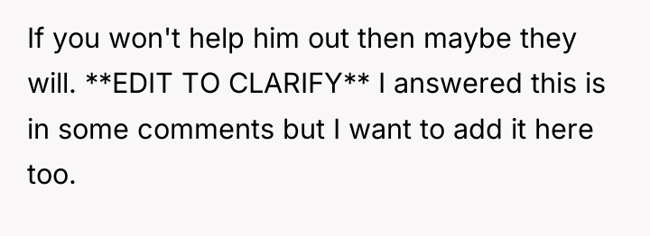 If you won't help him out then maybe they will....