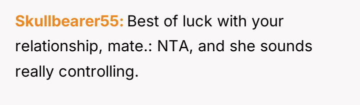 Skullbearer55 Best of luck with your relationship, mate.: NTA, and...