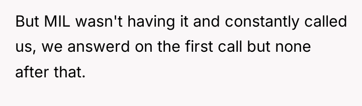But MIL wasn't having it and constantly called us, we...
