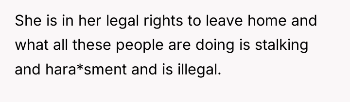 She is in her legal rights to leave home and...