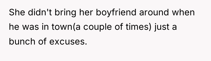 She didn't bring her boyfriend around when he was in...