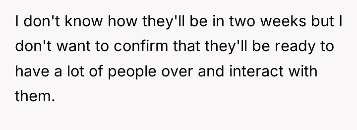I don't know how they'll be in two weeks but...