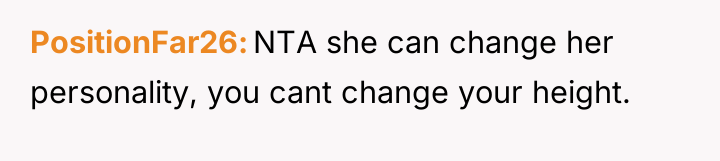 PositionFar26 NTA she can change her personality, you cant change...