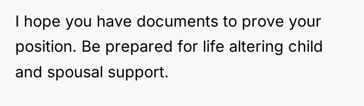 I hope you have documents to prove your position. Be...