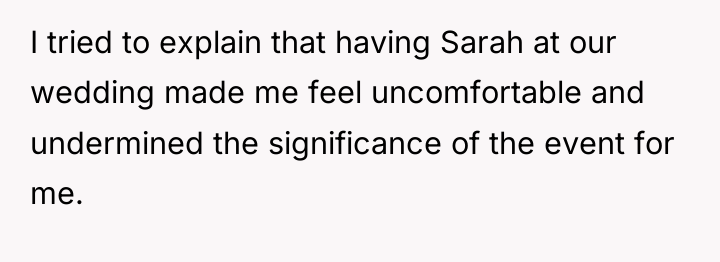 I tried to explain that having Sarah at our wedding...