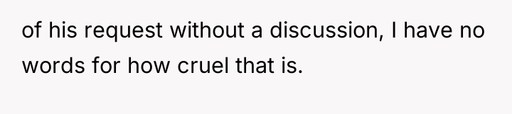 of his request without a discussion, I have no words...